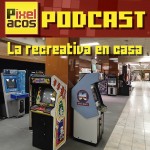 <strong>Pixelacos Podcast – Programa 2 – La recreativa en casa</strong>